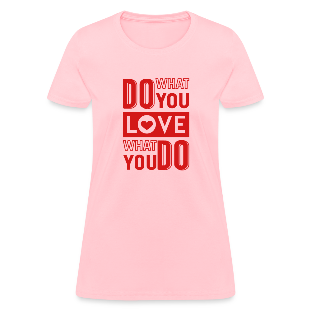 Do What You Love Custom Women's T-Shirt - pink